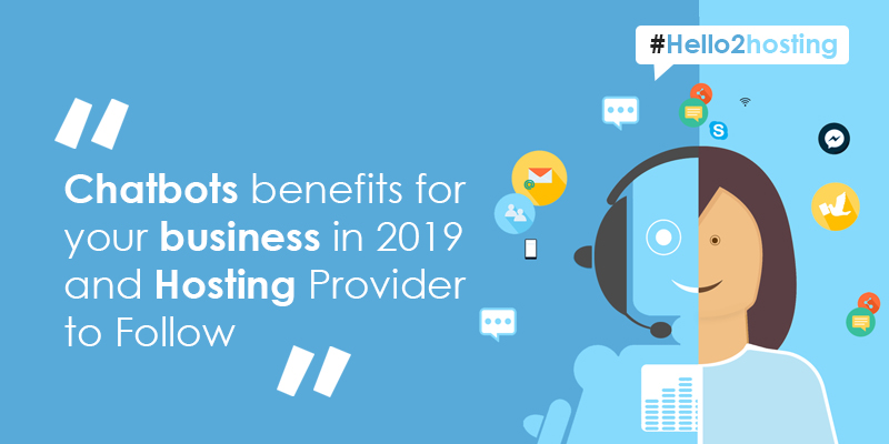 Chatbots benefits for your business and hosting provider to follow